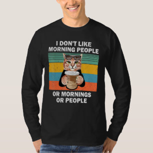 I Hate Morning People And Mornings And People Coff T-Shirt