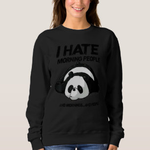 I Hate Morning People And Mornings And People Sweatshirt