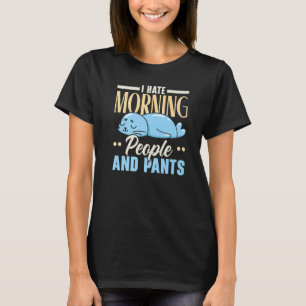 I Hate Morning People And Pants Animal Marine Biol T-Shirt