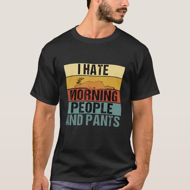 I Hate Morning People And Pants   Deer Retro T-Shirt (Front)