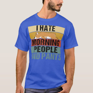 I Hate Morning People And Pants Funny Corgi Retro8 T-Shirt