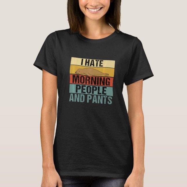 I Hate Morning People And Pants  Seal Retro T-Shirt (Front)