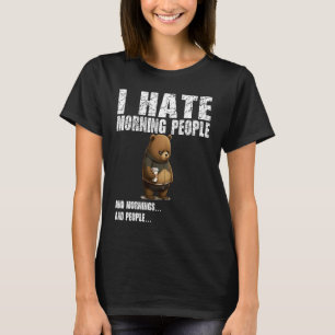 I hate morning people bad mood without coffee T-Shirt