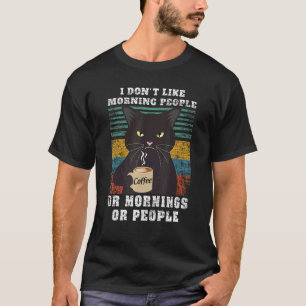 I Hate Morning People Cat Saying For Coffee T-Shirt