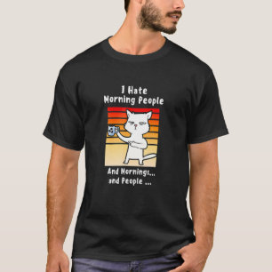I Hate Morning People Coffee Cat For Mum Coffee An T-Shirt