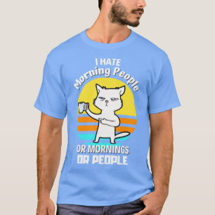 I Hate Morning People Coffee Cat Sarcasm T-Shirt