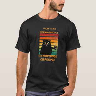 I Hate Morning People Don't Like Mornings Coffee C T-Shirt