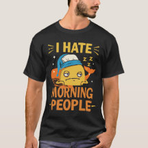 I Hate Morning People T-Shirt - Not a Morning Pers
