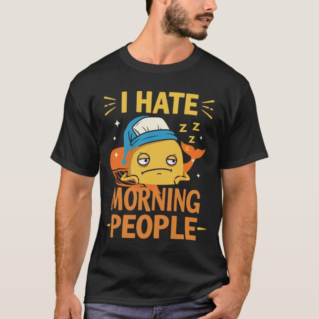 I Hate Morning People T-Shirt - Not a Morning Pers (Front)