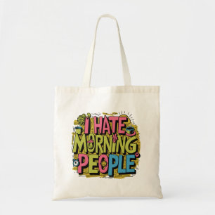 I hate morning people tote bag