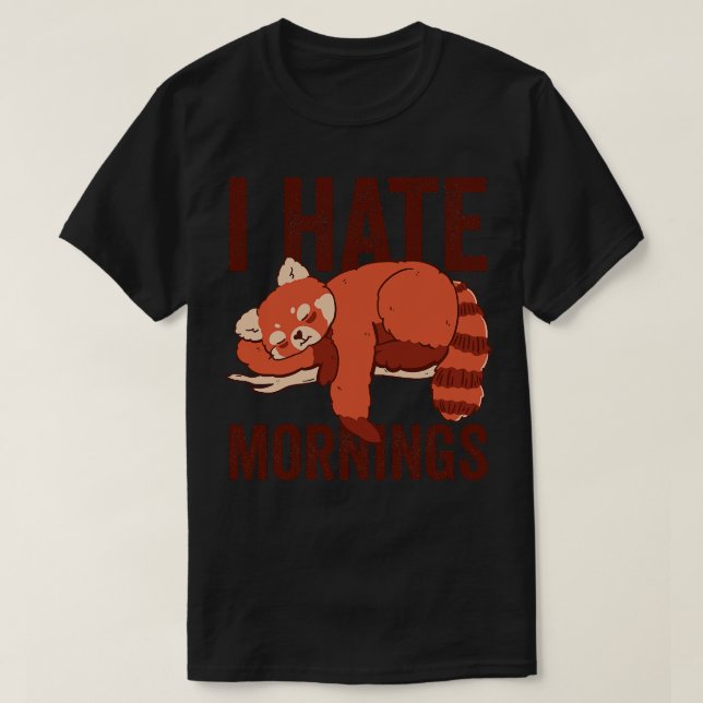 I Hate Mornings Red Panda T-Shirt (Design Front)