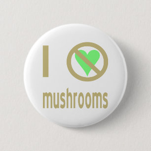 I Hate Mushrooms No Love 6 Cm Round Badge
