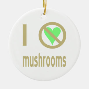 I Hate Mushrooms No Love Ceramic Tree Decoration