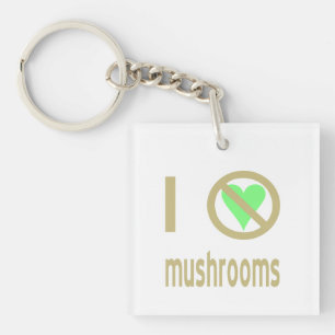 I Hate Mushrooms No Love Key Ring