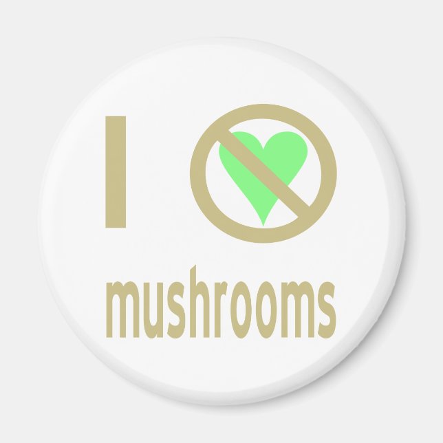 I Hate Mushrooms No Love Magnet (Front)