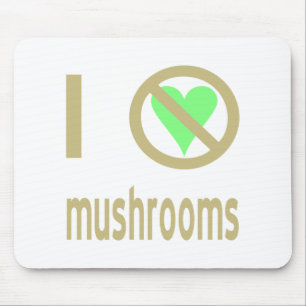 I Hate Mushrooms No Love Mouse Mat