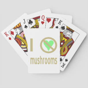 I Hate Mushrooms No Love Playing Cards