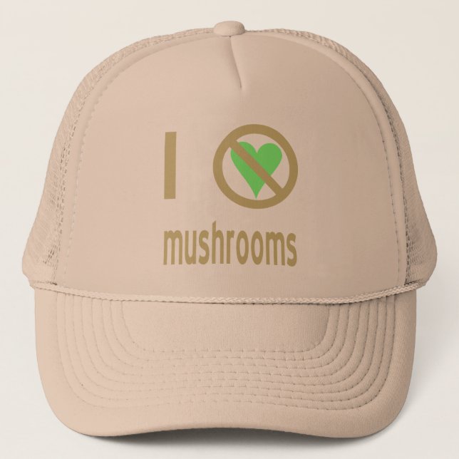 I Hate Mushrooms No Love Trucker Hat (Front)