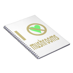 I Hate Mushrooms Notebook