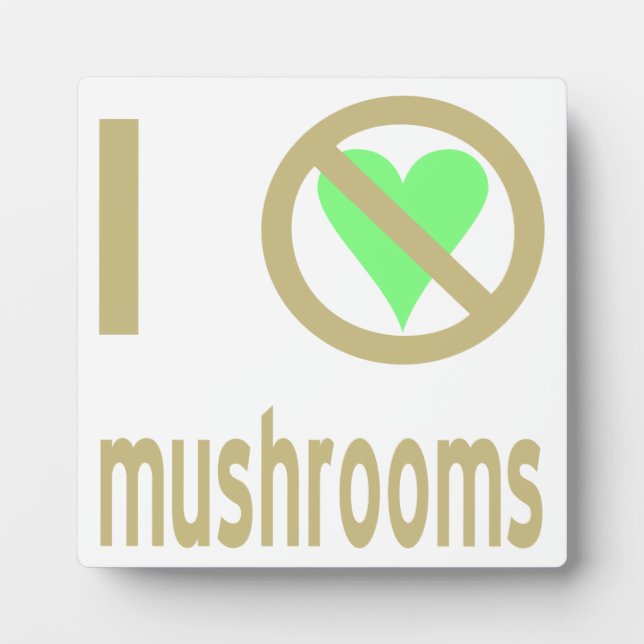 I Hate Mushrooms Plaque (Front)