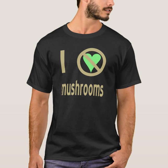 I Hate Mushrooms T-Shirt (Front)