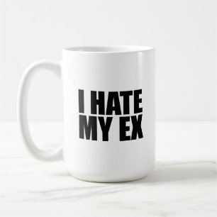 I hate my ex coffee mug