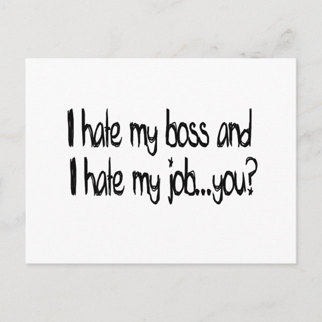 I hate my job and i hate my boss...you? postcard (Front)
