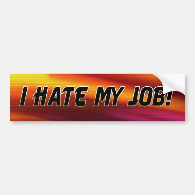 I Hate My Job Bumper Sticker (Front)