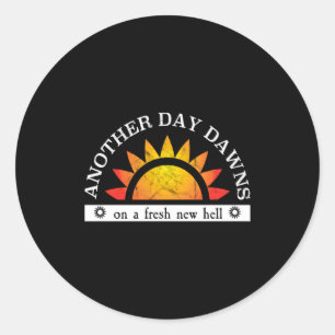 I Hate My Job Fresh New Hell Sarcastic Work Meme Classic Round Sticker