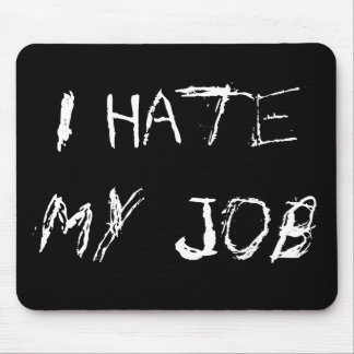I Hate My Job Mousepad