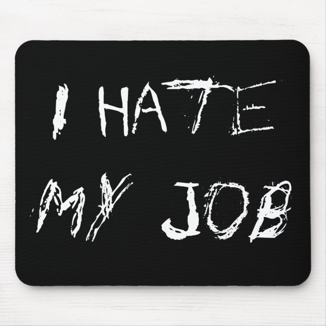 I Hate My Job Mousepad (Front)
