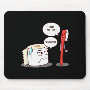 I Hate My Job Seriously_ - Funny Toilet Paper  Mouse Mat