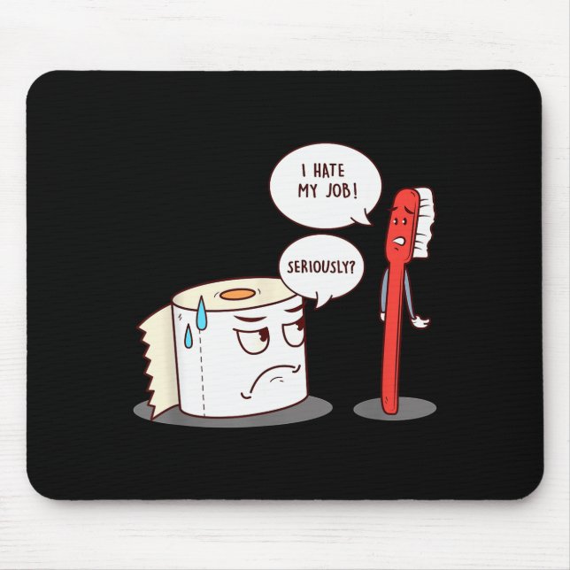 I Hate My Job Seriously_ - Funny Toilet Paper  Mouse Mat (Front)
