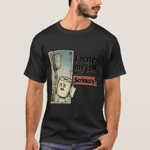 I Hate My Job Seriously Funny Work Humour Vintage T-Shirt