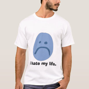 I Hate My Life Tee