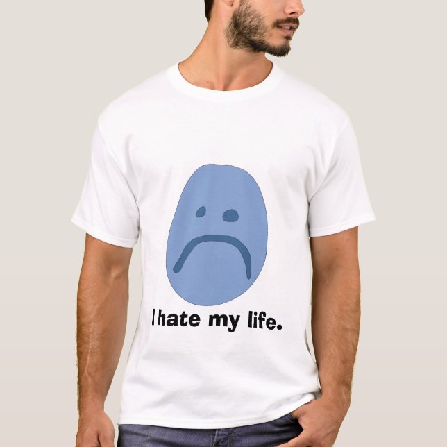 I Hate My Life Tee (Front)