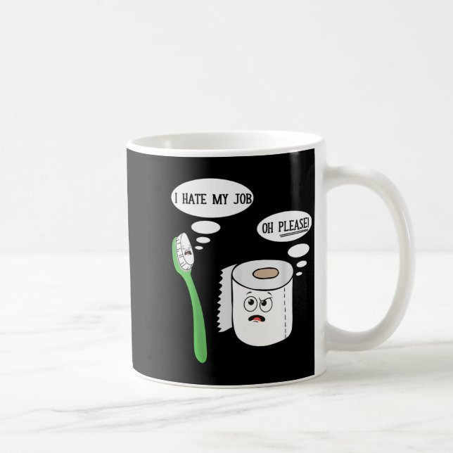 I Hate My Oh Please Toothbruoilet Paper Funny  Coffee Mug (Right)