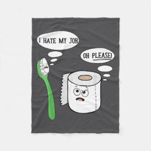 I Hate My Oh Please Toothbruoilet Paper Funny Fleece Blanket