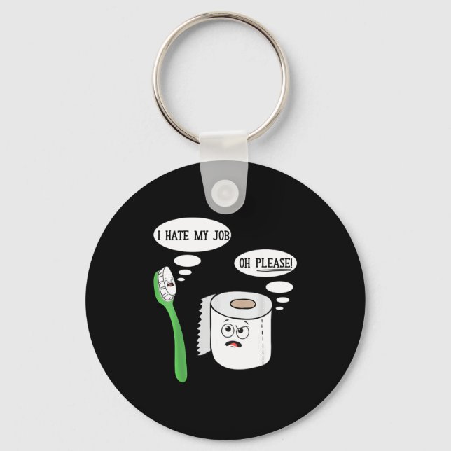 I Hate My Oh Please Toothbruoilet Paper Funny  Key Ring (Front)