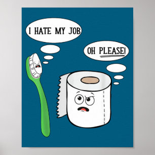 I Hate My Oh Please Toothbruoilet Paper Funny Poster