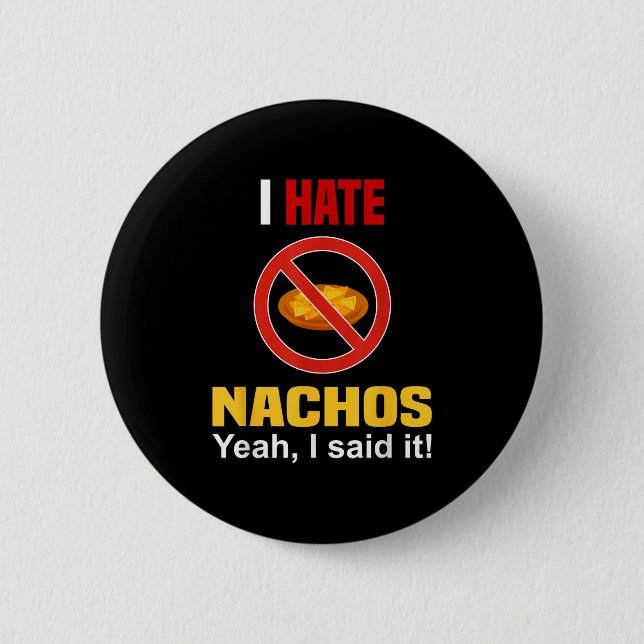 I Hate Nachos Shirt Funny Don't Like Nachos Anti N 6 Cm Round Badge (Front)