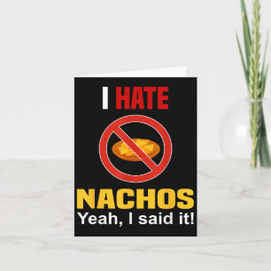 I Hate Nachos Shirt Funny Don't Like Nachos Anti N Card