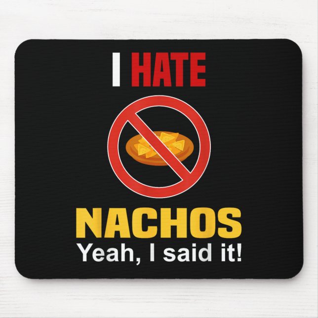 I Hate Nachos Shirt Funny Don't Like Nachos Anti N Mouse Mat (Front)