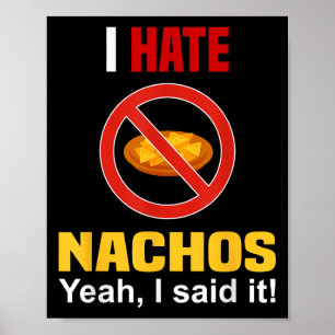 I Hate Nachos Shirt Funny Don't Like Nachos Anti N Poster