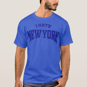 I Hate New York T-Shirt