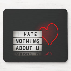 I Hate Nothing About You With Red Heart Light Mouse Mat