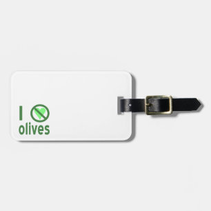 I Hate Olives No Love Green Luggage Tag
