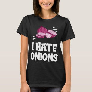 I Hate Onions Red Pickled Onions T-Shirt