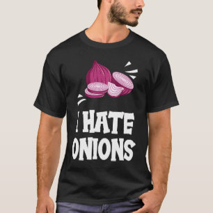 I Hate Onions Red Pickled Onions T-Shirt