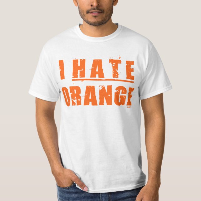 I HATE ORANGE T-Shirt (Front)